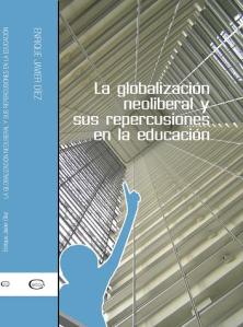 Portada Libro "La Globalización Neoliberal y sus repercusiones en la Educación" (2007)